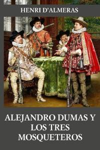 Alejandro Dumas y los tres mosqueteros