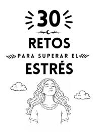 Digital, I: 30 retos para superar el estrés
