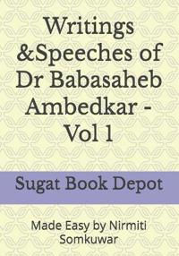 Writings &Speeches of Dr Babasaheb Ambedkar - Vol 1