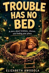 Awodola, E: Trouble Has No Bed