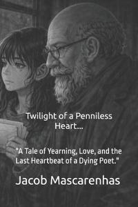 Twilight of a Penniless Heart...