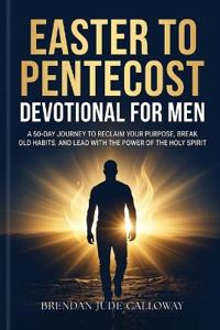 Easter to Pentecost Devotional for Men