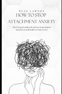 How to Stop Attachment Anxiety