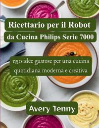 Ricettario per il Robot da Cucina Philips Serie 7000