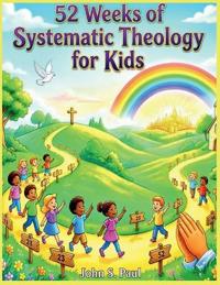 52 Weeks of Systemic Theology for Kids