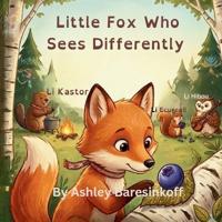 Little Fox Who Sees Differently