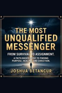 The Most Unqualified Messenger