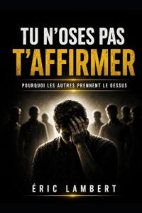 Tu n'oses pas t'affirmer