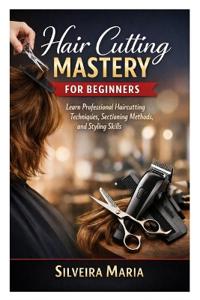 Hair Cutting Mastery for Beginners