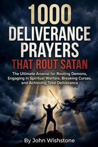 1000 Deliverance Prayers That Rout Satan