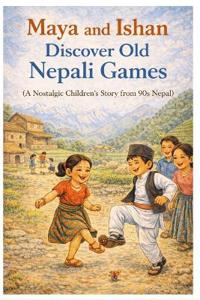 Maya and Ishan Discover Old Nepali Games