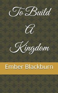 To Build A Kingdom
