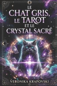 Le Chat Gris, Le Tarot Et Le Crystal Sacré