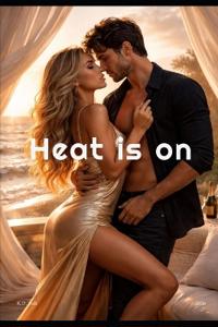 Heat is On