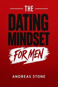 The Dating Mindset for Men