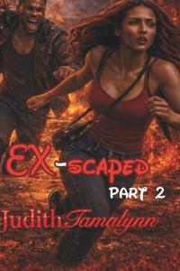 EX-Scaped Part II