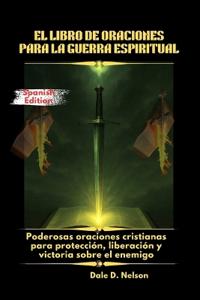 El Libro de Oraciones Para La Guerra Espiritual