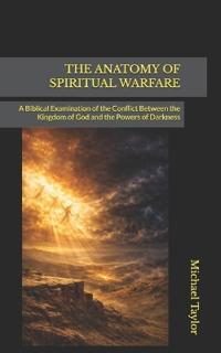 The Anatomy of Spiritual Warfare