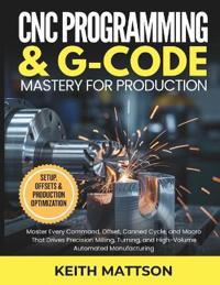 CNC Programming and G-Code Mastery for Production