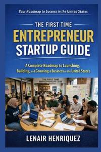 The First-Time Entrepreneur Startup Guide