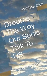 Dreams - The Way Our Souls Talk To US