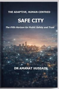 The Adaptive, Human-Centred Safe City