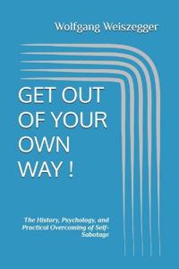 Get Out of Your Own Way !