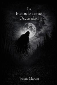 La Incandescente Oscuridad