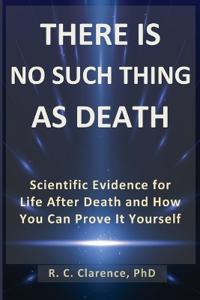 Clarence, R: THERE IS NO SUCH THING AS DEATH