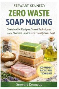 Zero Waste Soap Making
