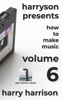 Harryson Presents How to Make Music