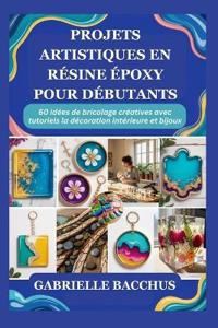 Projets Artistiques En Résine Époxy Pour Débutants