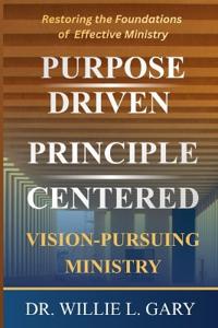 Gary, W: Purpose Driven Principle Centered Vision Pursuing M