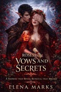 Marks, E: Roses of Vows and Secrets