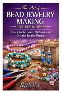 The Art of Bead Jewelry Making for Beginners