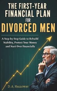 The First-Year Financial Plan for Divorced Men