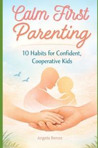 Calm-First Parenting