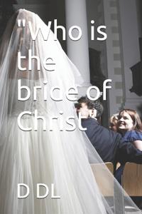 "Who is the bride of Christ"