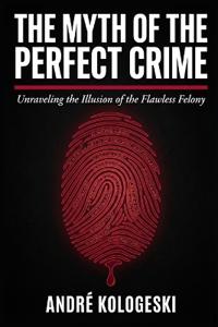 The Myth of the Perfect Crime