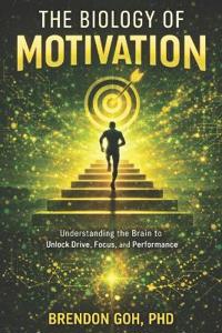 The Biology of Motivation