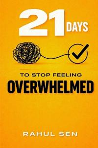 21 Days to Stop Feeling Overwhelmed
