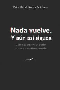 Nada vuelve. Y aún así sigues