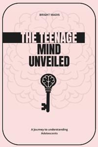The Teenage mind Unveiled