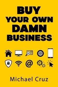 Where to Buy Your Own Damn Business