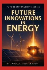Future Innovations in Energy
