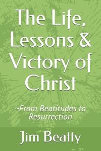 The Life, Lessons & Victory of Christ