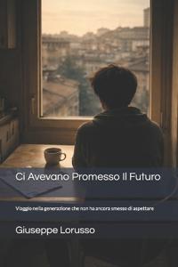 Ci Avevano Promesso Il Futuro