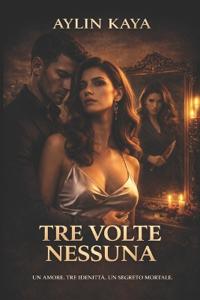 Kaya, A: TRE VOLTE NESSUNA