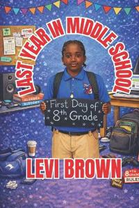 Brown, L: Last Year in Middle School