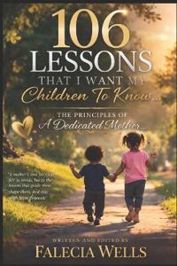 106 Lessons That I want My Children To Know...